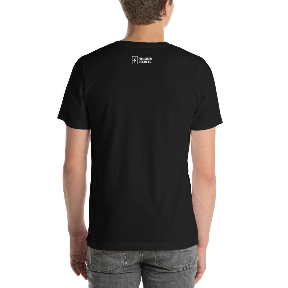 Be Smart Finisher Secrets Unisex T-Shirt - Finisher Secrets