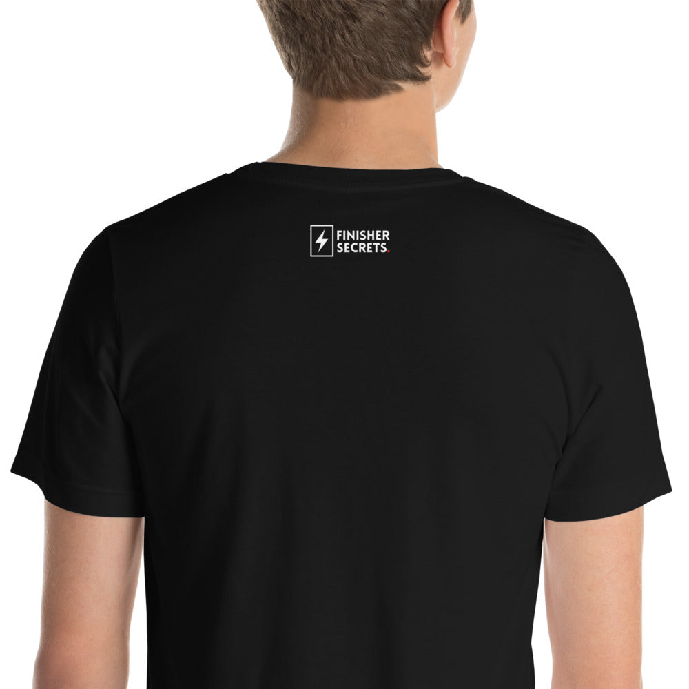 Be Smart Finisher Secrets Unisex T-Shirt